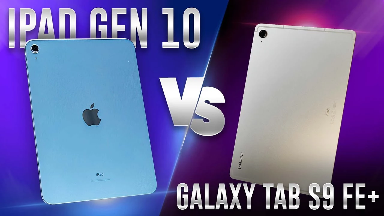 So sánh giữa Tab S9 FE và IPad gen 10 , đâu là lựa chọn tốt hơn ?